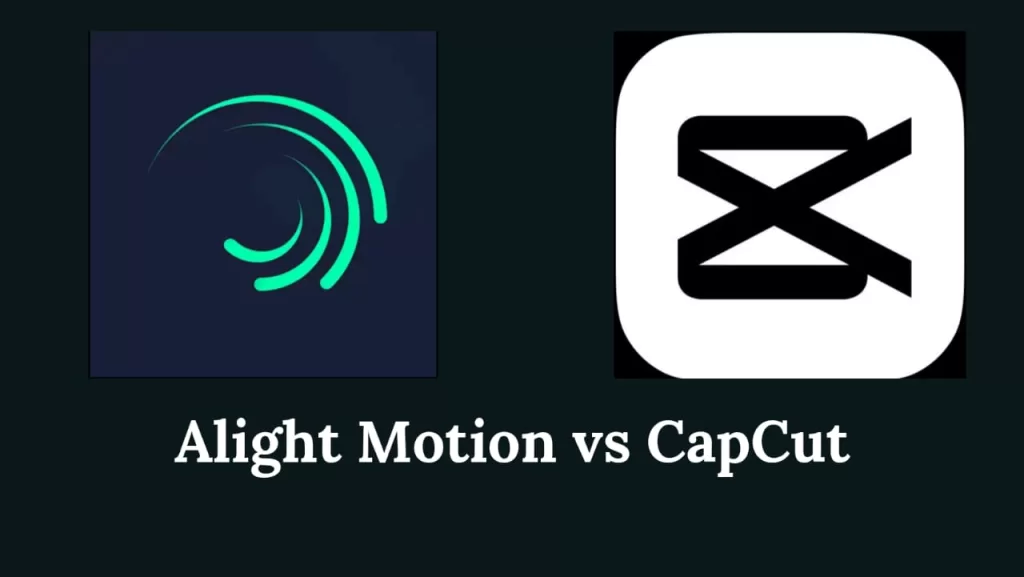 Alight Motion vs Capcut