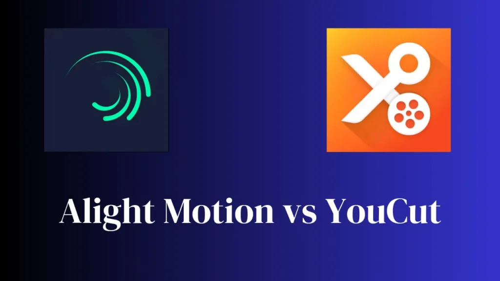 Alight Motion vs YouCut